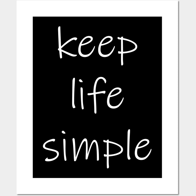Keep Life Simple Wall Art by JamesBennettBeta